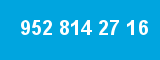 952 814 27 16